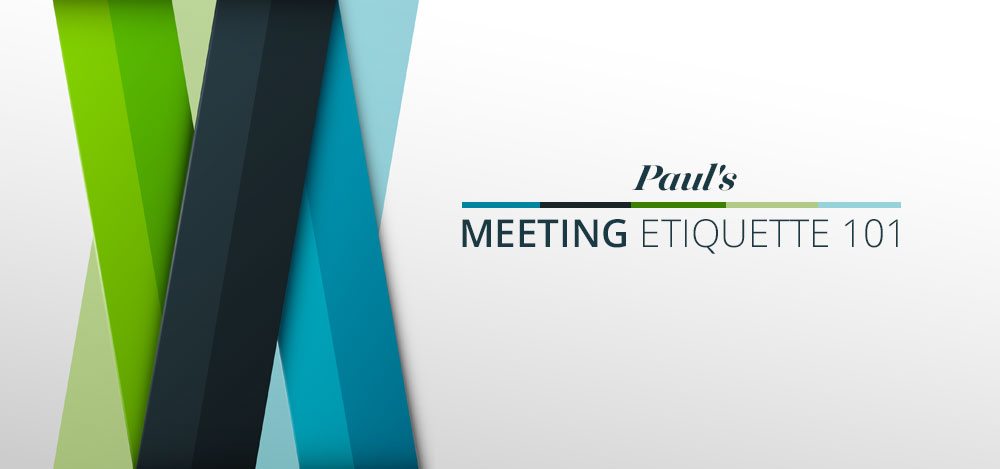 Paul's Meeting Etiquette 101